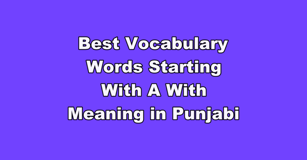 Best Vocabulary Words Starting With A With Meaning in Punjabi – PUNJAB