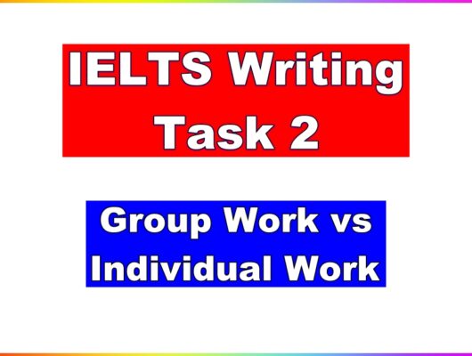 IELTS Writing Task 2 - Group Work vs Individual Work